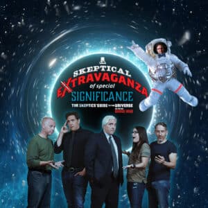 Wednesday Night Pre-Conference Show: A Skeptical Extravaganza of Special Significance!